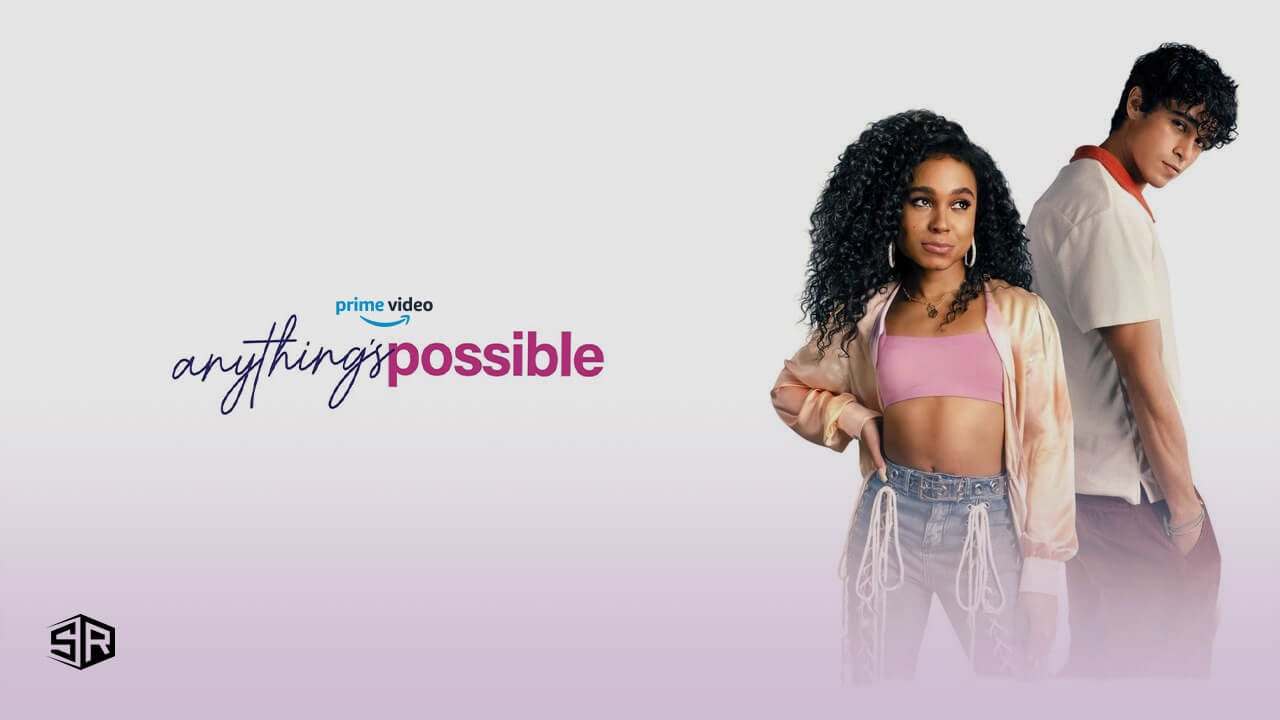Mọi Thứ Đều Có Thể - Anything's Possible  Vietsub